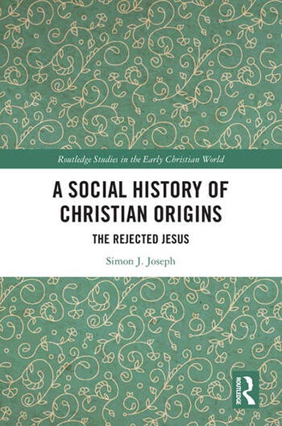 Cover for book A Social History of Christian Origins by Simon J. Joseph, PhD.