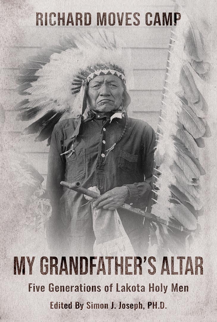 My Grandfathers Altar - Five Generations of Lakota Holy Men - edited by Simon J. Joseph, PhD