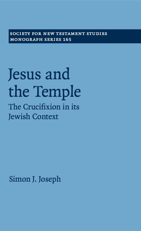 Jesus and the Temple- the Crucifixion in its Jewish content by Simon J. Jospeh